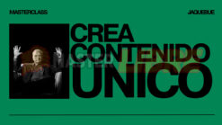Masterclass Creación de contenido único – Jaquebue